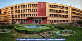 NIT Rourkela to Conduct CSAB Counselling 2023 with Notable Changes